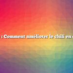 Question : Comment améliorer le chili en conserve